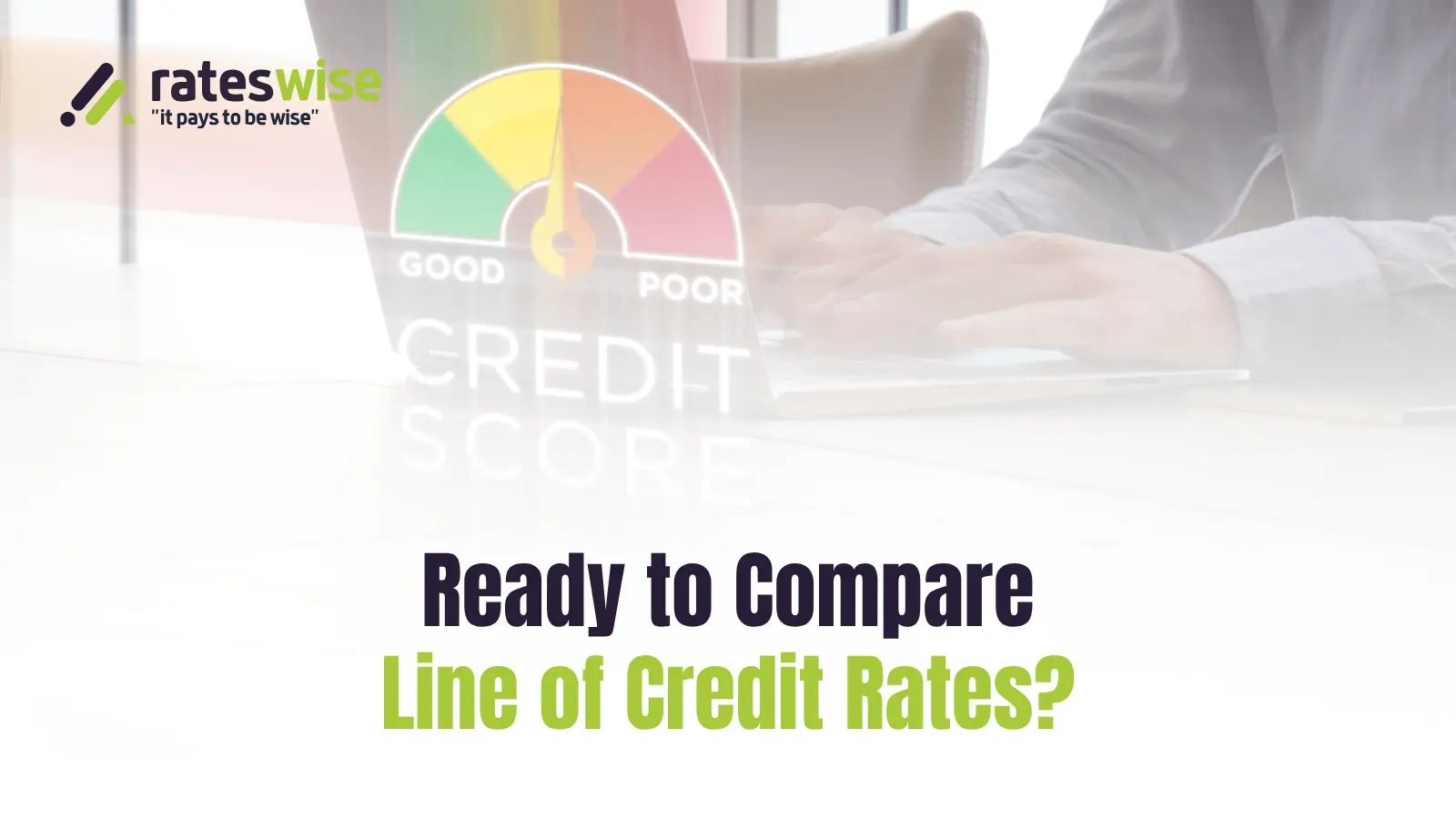 Ready to Compare Line of Credit Rates
